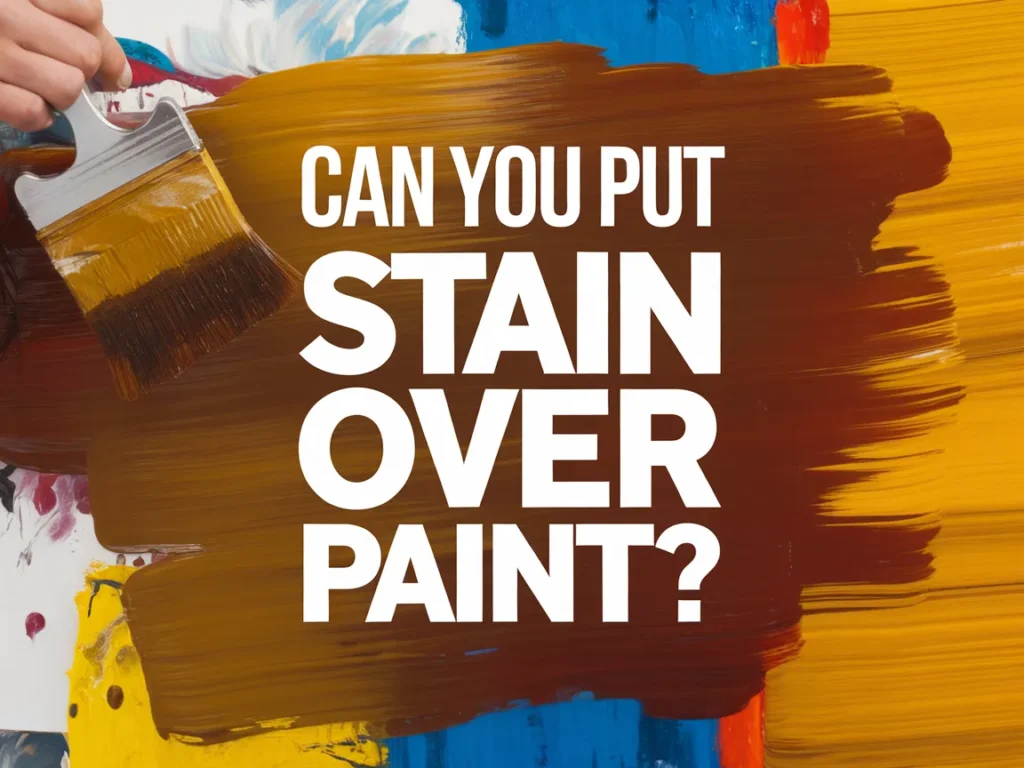 A brush applying stain over a painted surface, illustrating the question: can you put stain over paint?
